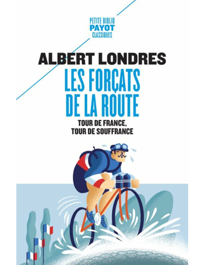 LES FORCATS DE LA ROUTE - TOUR DE FRANCE, TOUR DE SOUFFRANCE