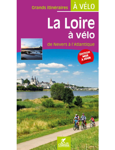 LA LOIRE A VELO DE NEVERS A L'ATLANTIQUE GRANDS ITINERAIRES