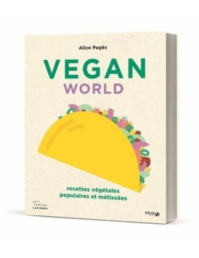 VEGAN WORLD - RECETTES VEGETALES, POPULAIRES ET METISSEES