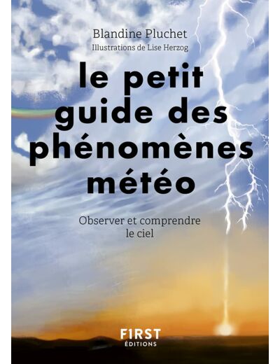 LE PETIT GUIDE DES PHENOMENES METEO - OBSERVER ET COMPRENDRE LE CIEL