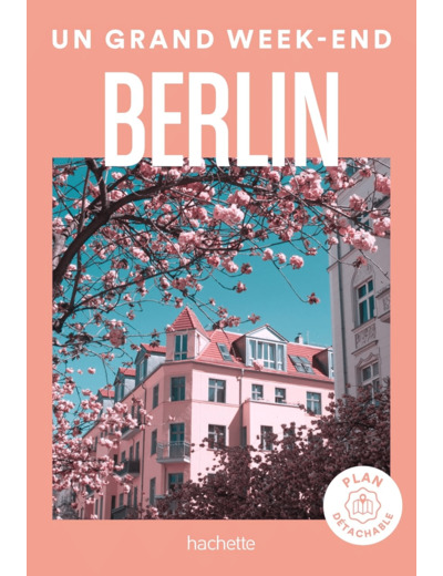 BERLIN GUIDE UN GRAND WEEK-END