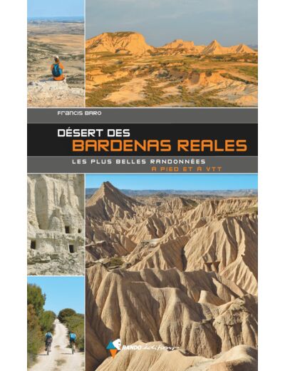 DESERT DES BARDENAS REALES, LES PLUS BELLES RANDONNEES - 60 ITINERAIRES A PIED ET VTT
