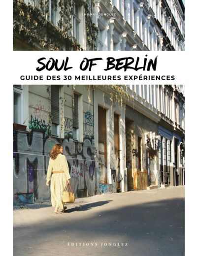 SOUL OF BERLIN - GUIDE DES 30 MEILLEURES EXPERIENCES