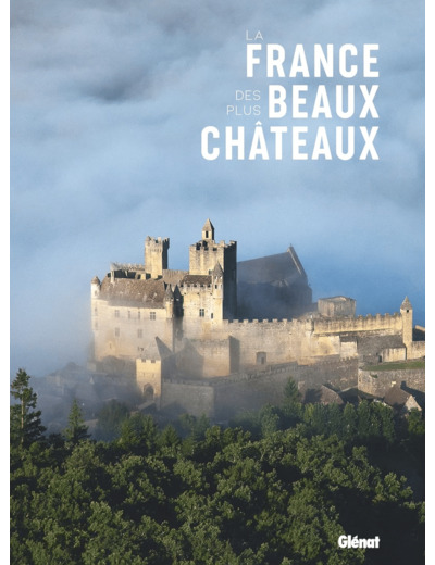 LA FRANCE DES PLUS BEAUX CHATEAUX