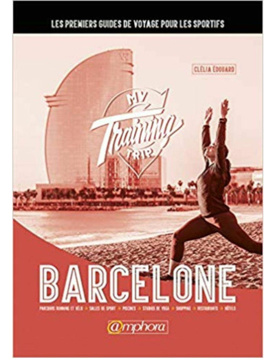 MY TRAINING TRIP BARCELONE - LES PREMIERS GUIDES DE VOYAGE POUR LES SPORTIFS