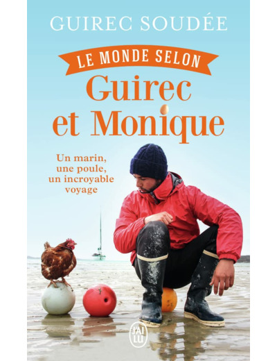 LE MONDE SELON GUIREC ET MONIQUE - UN MARIN, UNE POULE, UN INCROYABLE VOYAGE