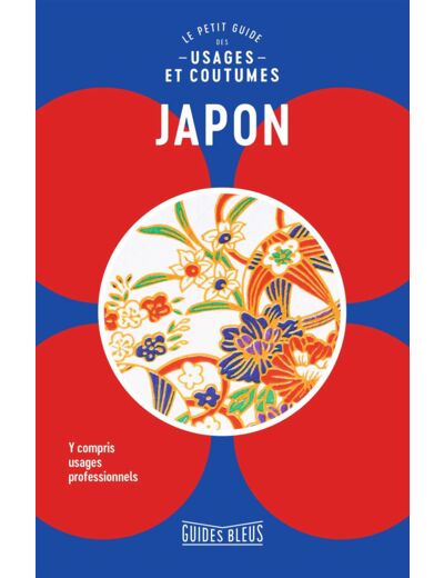 JAPON : LE PETIT GUIDE DES USAGES ET COUTUMES