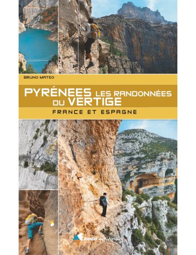 PYRENEES - LES RANDONNEES DU VERTIGE - FRANCE ET ESPAGNE