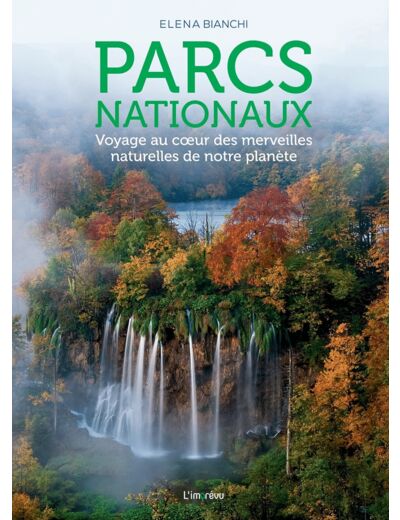 PARCS NATIONAUX - VOYAGE AU CUR DES MERVEILLES NATURELLES DE NOTRE PLANETE