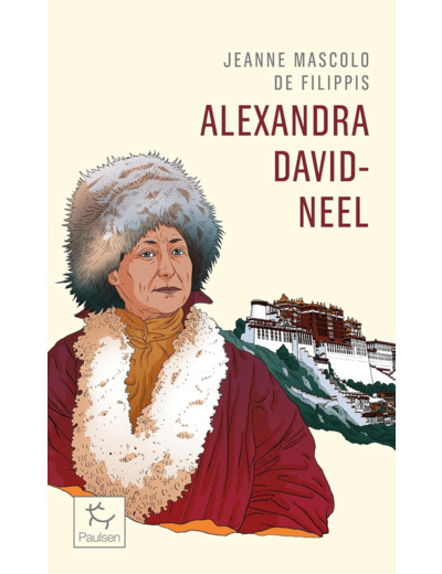 ALEXANDRA DAVID-NEEL - CENT ANS D'AVENTURE