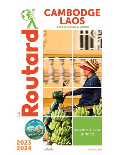 GUIDE DU ROUTARD CAMBODGE, LAOS 2023/24