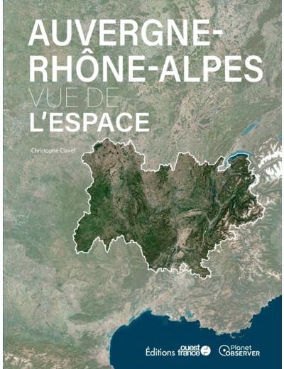 L'AUVERGNE-RHONE-ALPES VUE DE L'ESPACE