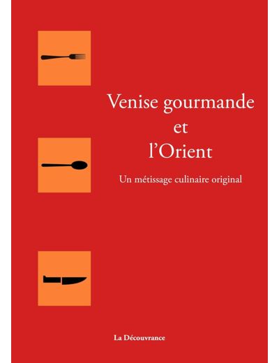 VENISE GOURMANDE ET L'ORIENT