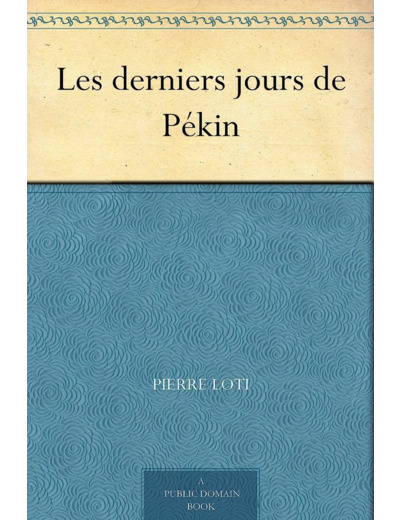 LES DERNIERS JOURS DE PEKIN