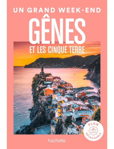 GENES ET LES CINQUE TERRE GUIDE UN GRAND WEEK-END