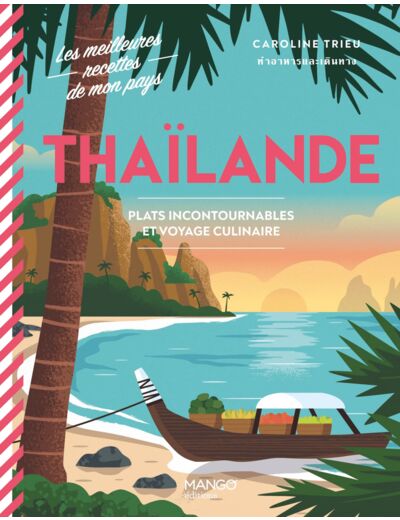 THAILANDE - PLATS INCONTOURNABLES ET VOYAGE CULINAIRE