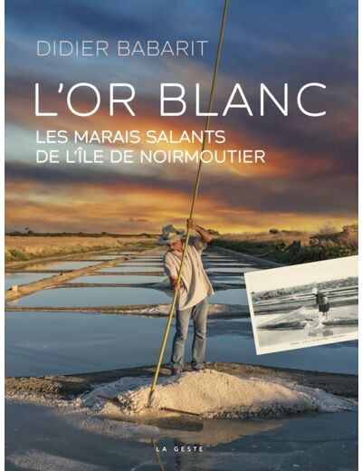 L'OR BLANC - LES MARAIS SALANTS DE L'ILE DE NOIRMOUTIER