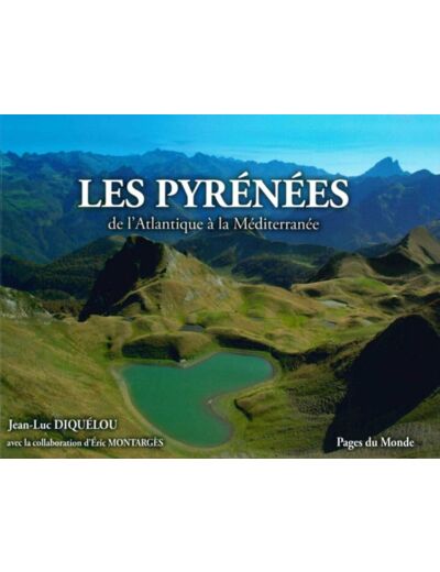 LES PYRENEES - DE L'ATLANTIQUE A LA MEDITERRANEE