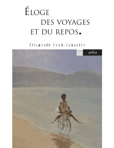 ELOGE DES VOYAGES ET DU REPOS