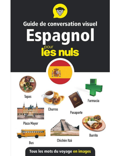 GUIDE DE CONVERSATION VISUEL - L'ESPAGNOL POUR LES NULS