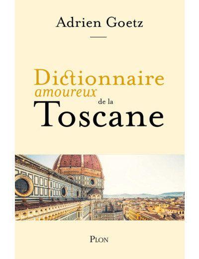 DICTIONNAIRE AMOUREUX DE LA TOSCANE