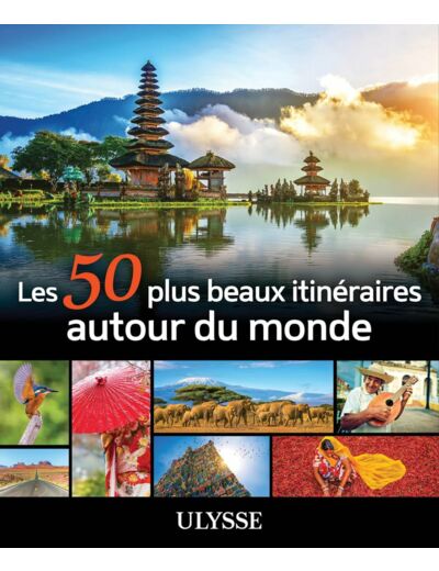 LES 50 PLUS BEAUX ITINERAIRES AUTOUR DU MONDE