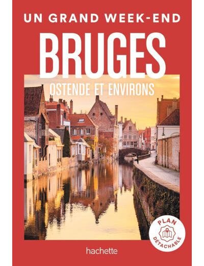 BRUGES GUIDE UN GRAND WEEK-END