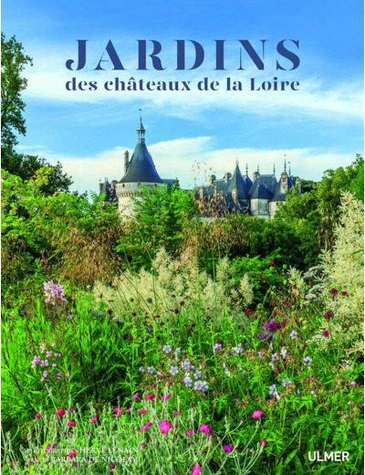 LES JARDINS DES CHATEAUX DE LA LOIRE