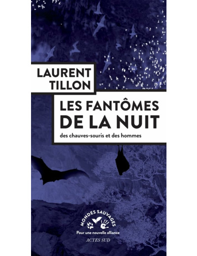 LES FANTOMES DE LA NUIT - DES CHAUVES-SOURIS ET DES HOMMES