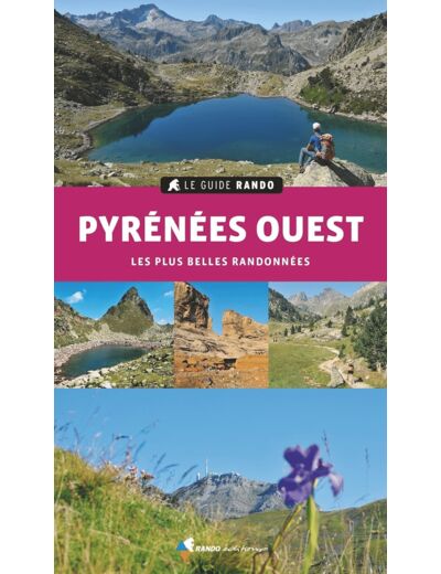 LE GUIDE RANDO PYRENEES OUEST - LES PLUS BELLES RANDONNEES