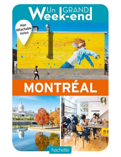 GUIDE UN GRAND WEEK-END A MONTREAL