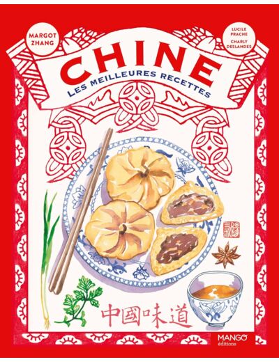 CHINE, LES MEILLEURES RECETTES - ET PLUS ENCORE