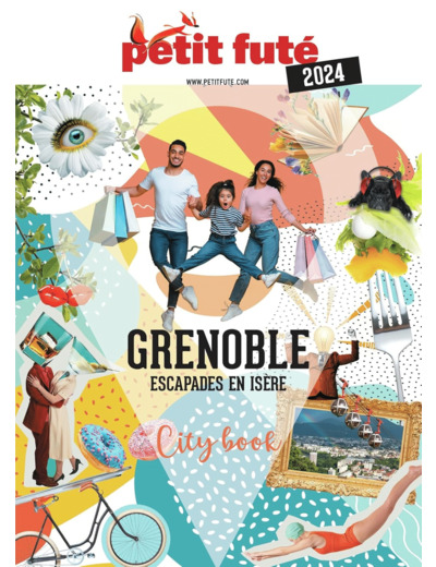 GUIDE GRENOBLE 2024 PETIT FUTE - ESCAPADES EN ISERE