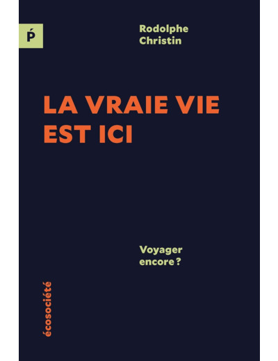 LA VRAIE VIE EST ICI - VOYAGER ENCORE ?