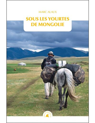 SOUS LES YOURTES DE MONGOLIE