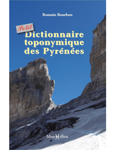 PETIT DICTIONNAIRE TOPONYMIQUE DES PYRENEES