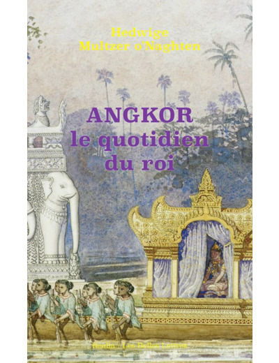 ANGKOR, LE QUOTIDIEN DU ROI - ILLUSTRATIONS, NOIR ET BLANC