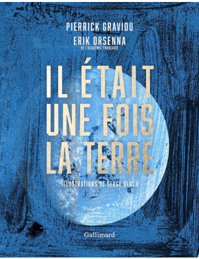 IL ETAIT UNE FOIS LA TERRE - LA PETITE HISTOIRE ET LES MYSTERES DE NOTRE PLANETE