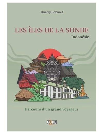 LES ILES DE LA SONDE (INDONESIE) - PARCOURS D UN GRAND VOYAGEUR