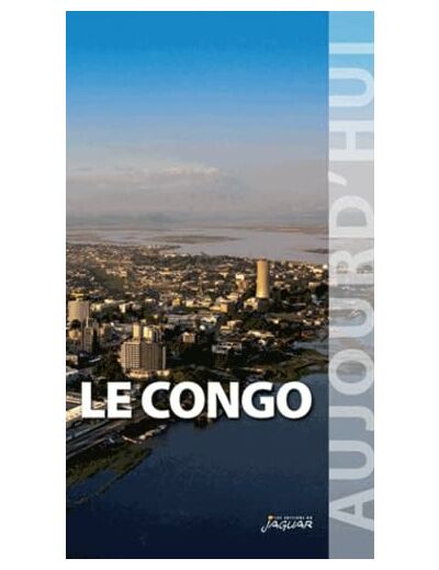 CONGO (LE) AUJOURD'HUI