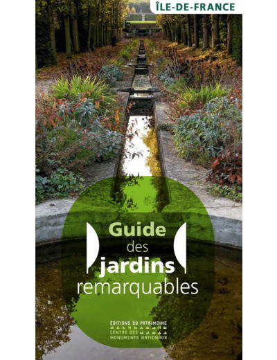 GUIDE DES JARDINS REMARQUABLES EN ILE-DE-FRANCE