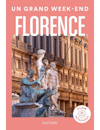 FLORENCE. UN GRAND WEEK-END