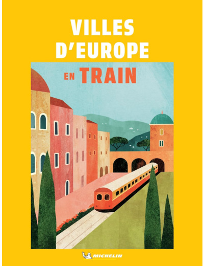 LIVRES THEMATIQUES TOURISTIQUE - VILLES D EUROPE EN TRAIN