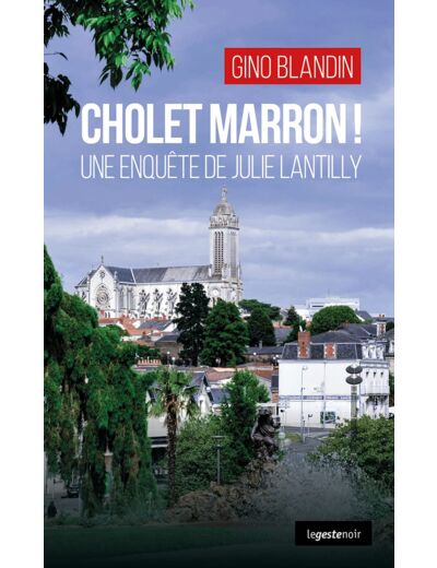 CHOLET MARRON - UNE ENQUETE DE JULIE LANTILLY