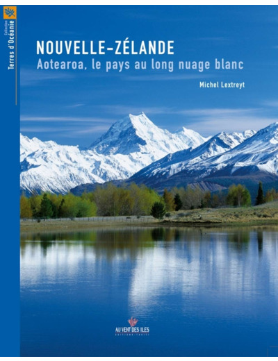 NOUVELLE ZELANDE, AOTEAROA, LE PAYS AU NUAGE BLANC