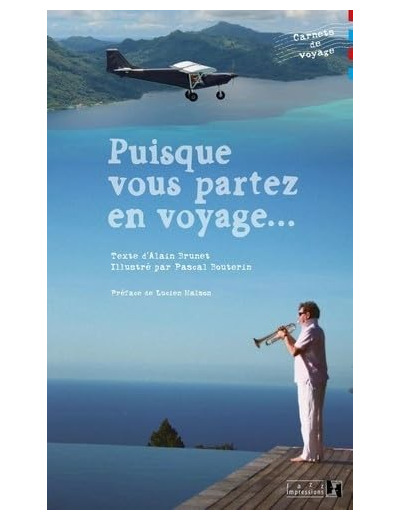 PUISQUE VOUS PARTEZ EN VOYAGE...