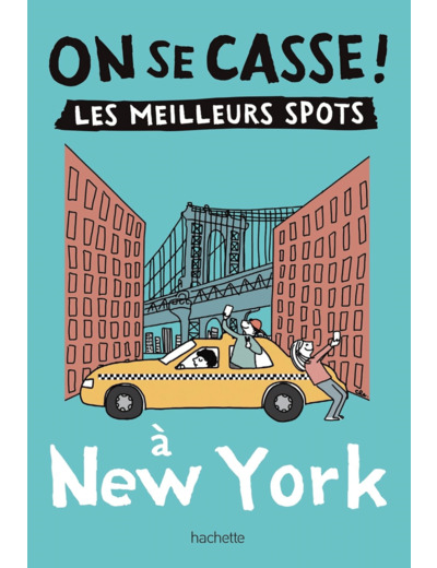 ON SE CASSE ! LES MEILLEURS SPOTS A NEW YORK