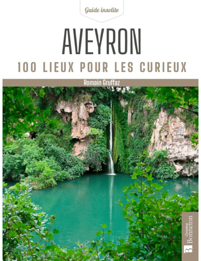 AVEYRON. 100 LIEUX POUR LES CURIEUX