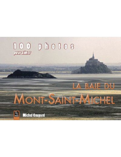 MONT-SAINT-MICHEL (100 PHOTOS POUR AIMER LA BAIE DU) RETREF