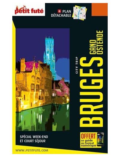 GUIDE BRUGES - GAND - OSTENDE 2024 CITY TRIP PETIT FUTE